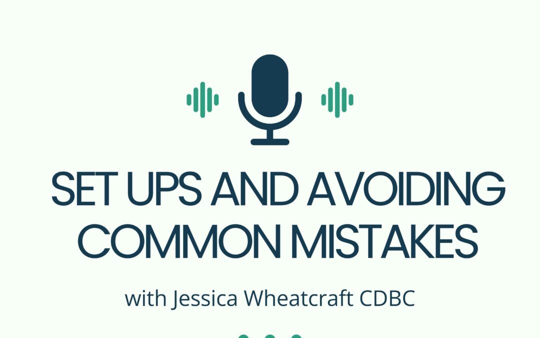 Set Ups and Avoiding Common Mistakes with Jessica Wheatcraft