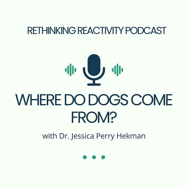 Where Do Dogs Come From? With Dr. Jessica Perry Hekman